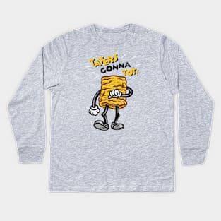 Taters Gonna Tot! Kids Long Sleeve T-Shirt